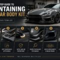 Step-by-Step Guide to Maintaining Your Car Body Kit for Long-Term Use