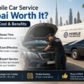 Is Mobile Car Service Dubai Worth It? Pros, Cost & Benefits 